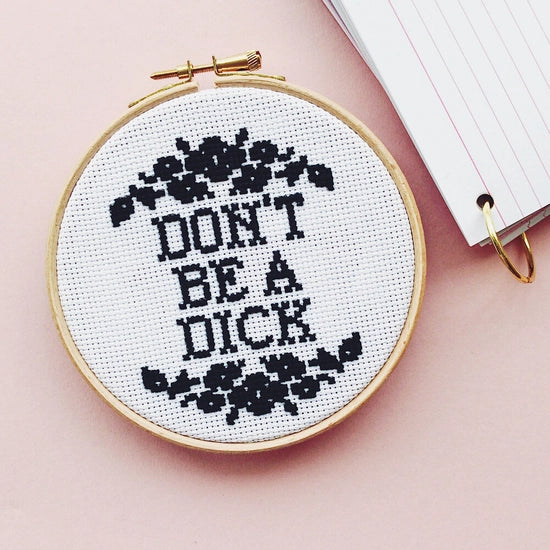Don't Be A Dick Cross Stitch Kit